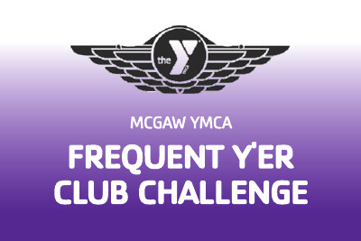 Graphic reads, "McGaw YMCA Frequent Y'er Club Challenge"