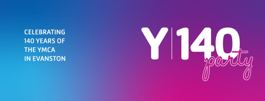 The image has a blue, purple, and pink gradient background with the words, "Celebrating 140 years of the YMCA in Evanston," and "Y | 140 party"